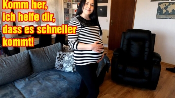 VERY PREGNANT! Come here, I'll help you get there faster!